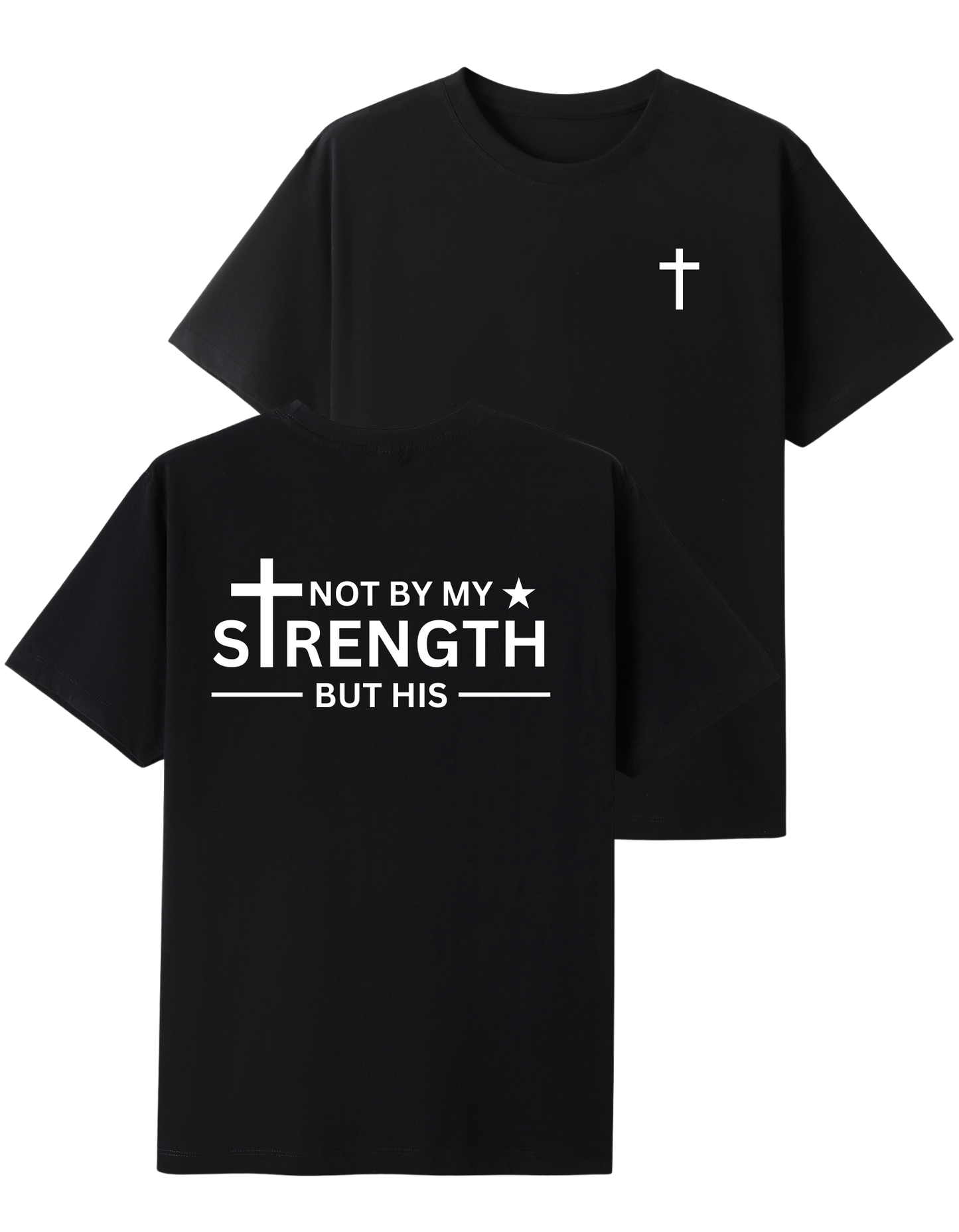 Not By My Strength But His T-shirt