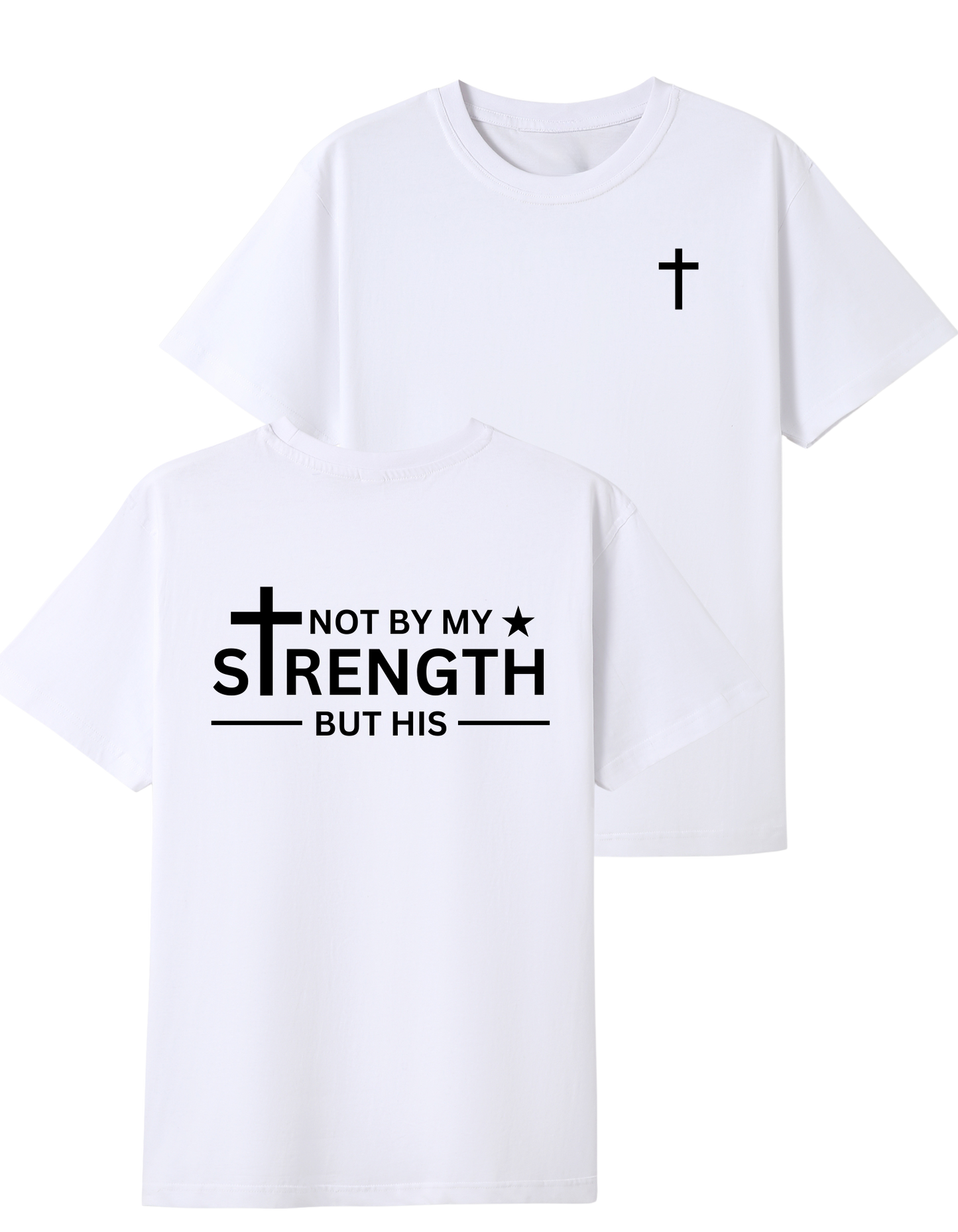 Not By My Strength But His T-shirt