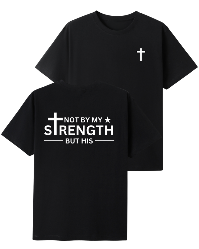 Not By My Strength But His T-shirt