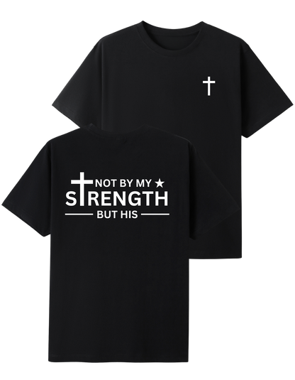 Not By My Strength But His T-shirt
