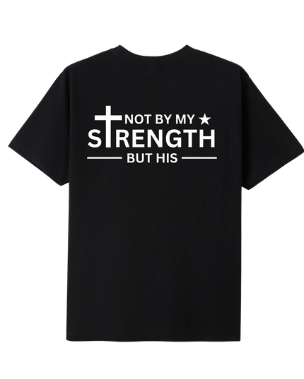 Not By My Strength But His T-shirt
