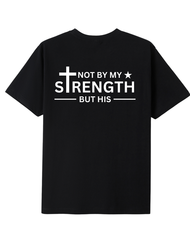Not By My Strength But His T-shirt