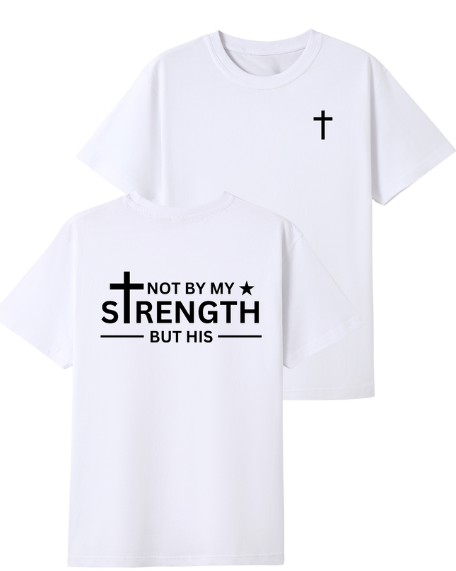 Not By My Strength But His T-shirt
