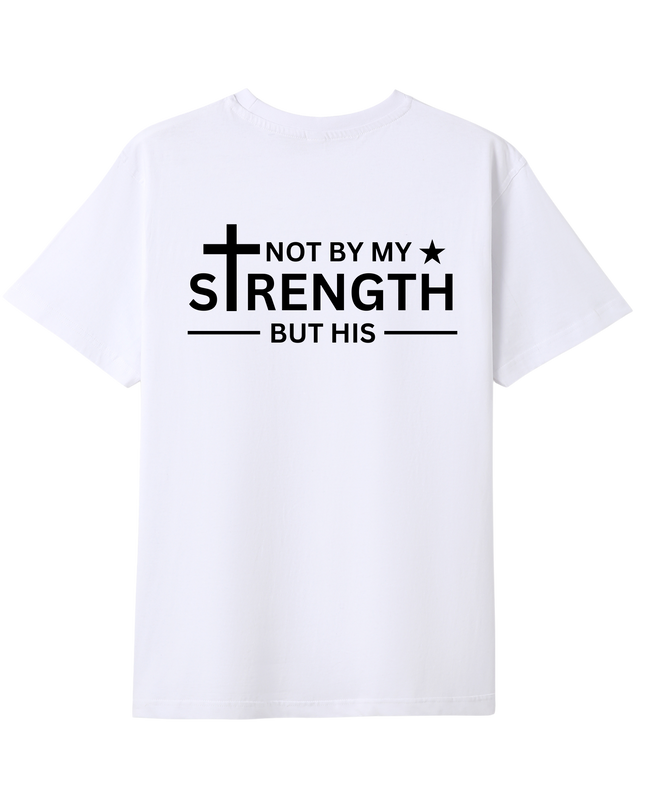Not By My Strength But His T-shirt
