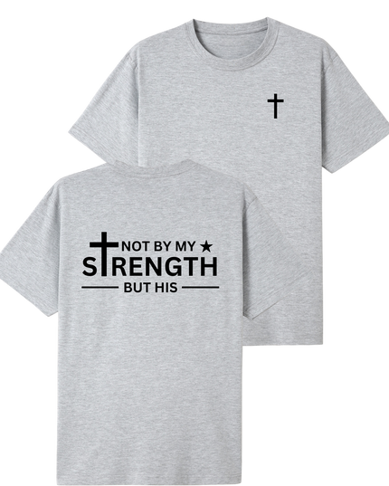 Not By My Strength But His T-shirt