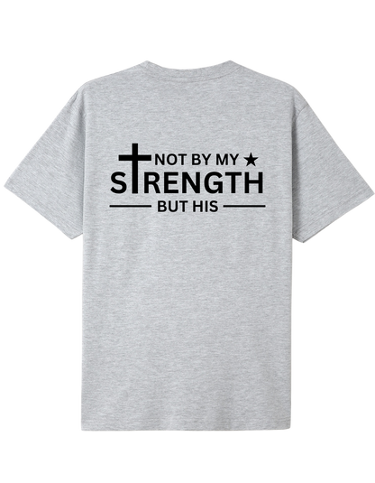 Not By My Strength But His T-shirt