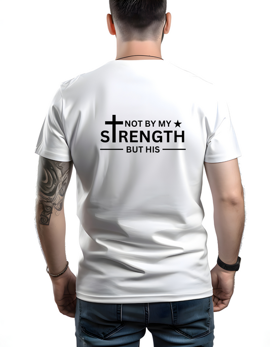 Not By My Strength But His T-shirt