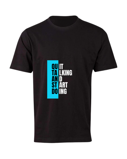 Men's Quit Talking & Start Doing T-Shirt