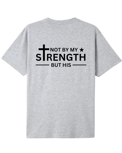 Not By My Strength But His T-shirt - ElitePulse Custom Apparel & Merch