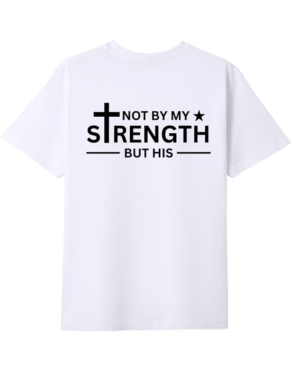 Not By My Strength But His T-shirt - ElitePulse Custom Apparel & Merch