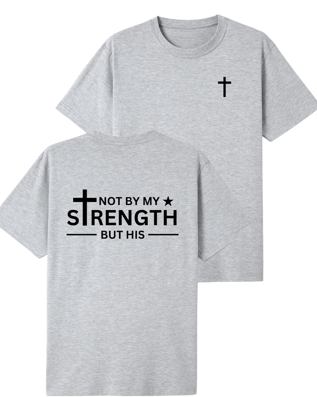 Not By My Strength But His T-shirt - ElitePulse Custom Apparel & Merch